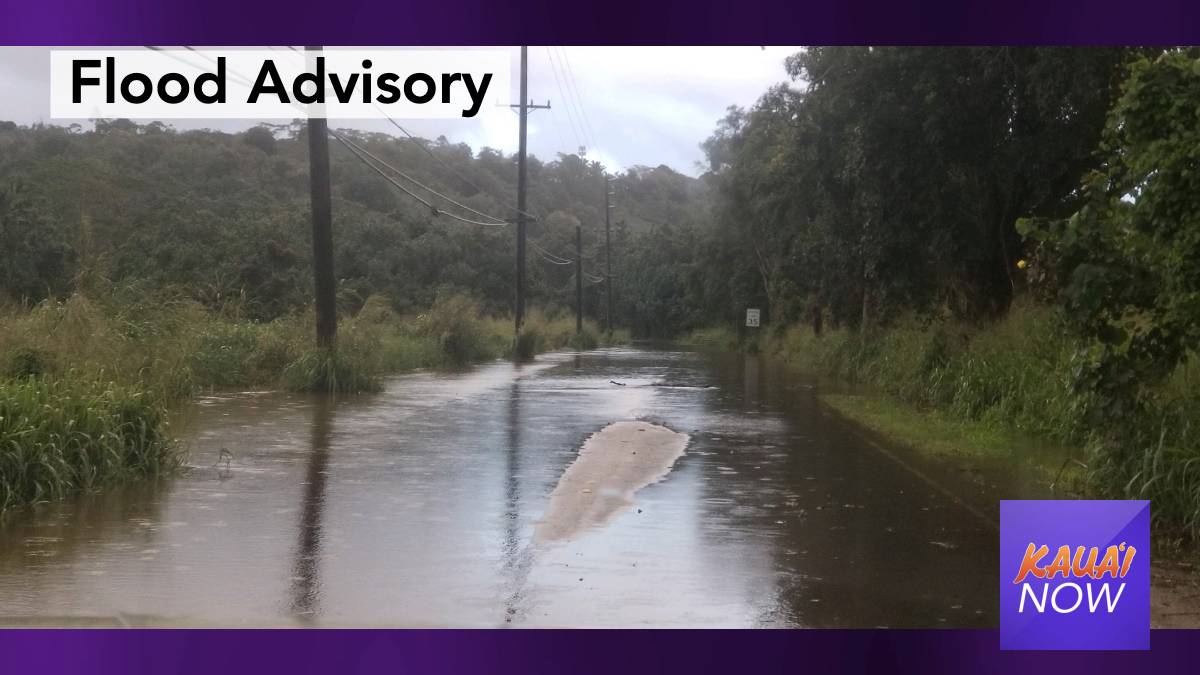 Flood Advisory Issued for Kaua‘i County : Kauai Now : Kauai News ...